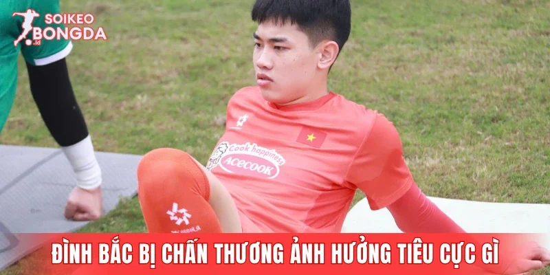 Đình Bắc bị chấn thương đem đến ảnh hưởng tiêu cực gì