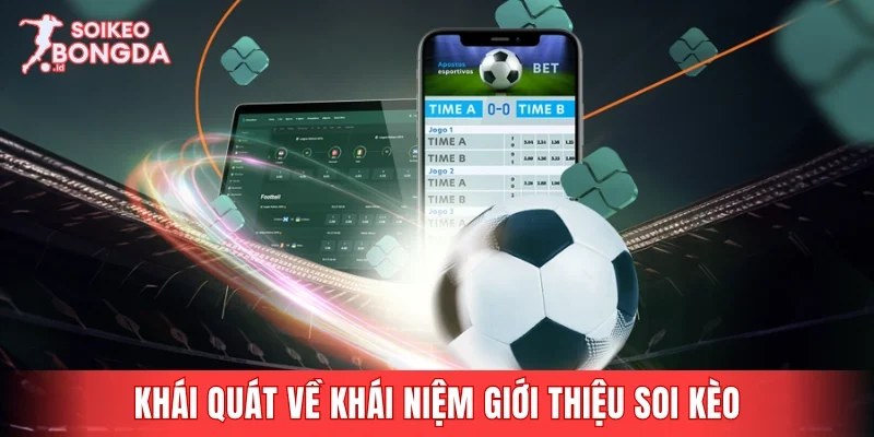 Khái quát về khái niệm giới thiệu soi kèo