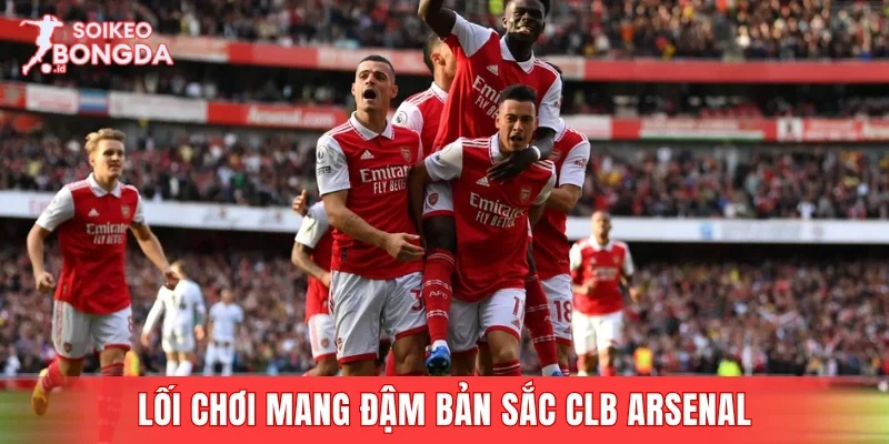 Lối chơi mang đậm bản sắc CLB Arsenal