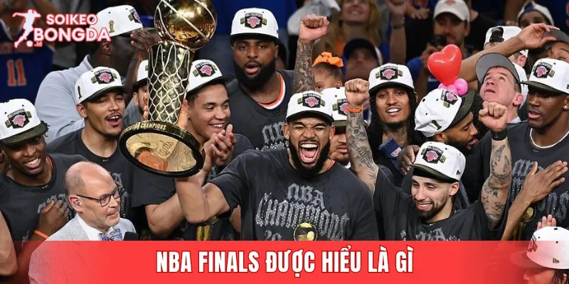 NBA Finals được hiểu là gì? Lý do giải đấu luôn được quan tâm?