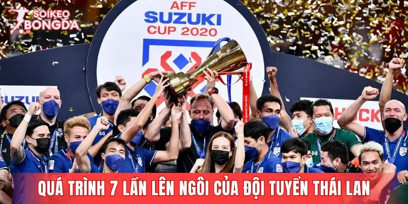 Quá trình 7 lần lên ngôi của đội tuyển Thái Lan