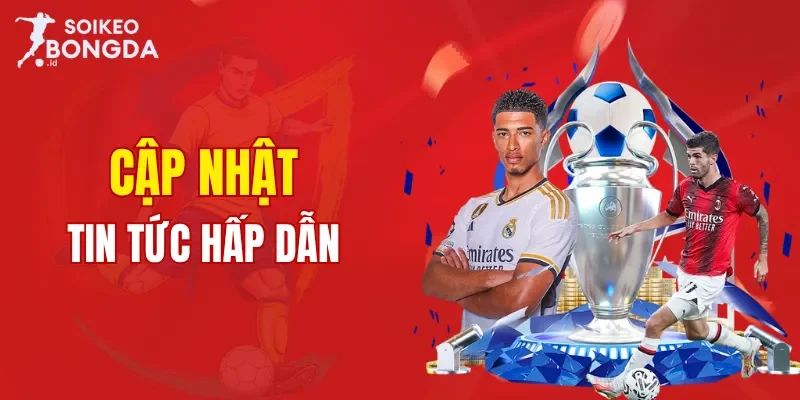 Soi Kèo Bóng Đá cập nhật nhiều tin tức hấp dẫn