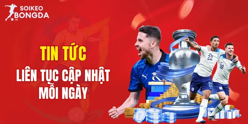 Tin tức liên tục cập nhật mỗi ngày ở Soi Kèo Bóng Đá